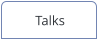 Talks